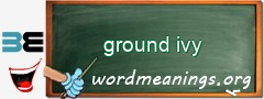 WordMeaning blackboard for ground ivy